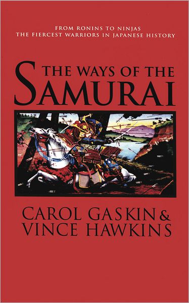 The Ways of the Samurai: From Ronins to Ninjas, the Fiercest Warriors in Japan