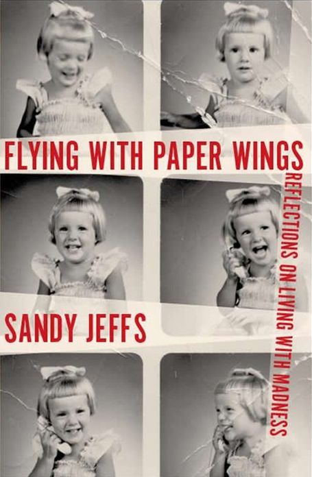 Flying with Paper Wings: Reflections on Living with Madness