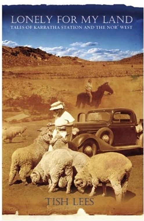 Lonely for My Land: Tales of Karratha Station and the Nor'West