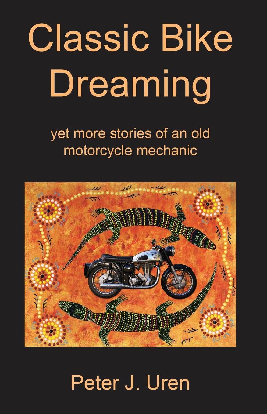 Classic Bike Dreaming: yet more stories of an old motorcycle mechanic