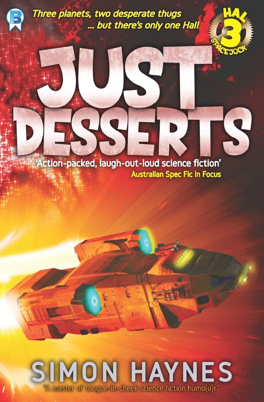 Hal Spacejock Just Desserts: Hal Spacejock Book 3