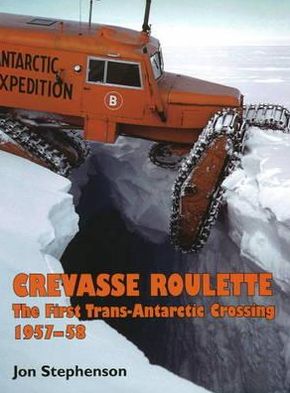 Crevasse Roulette: The First Trans-Antarctic Crossing 1957-58