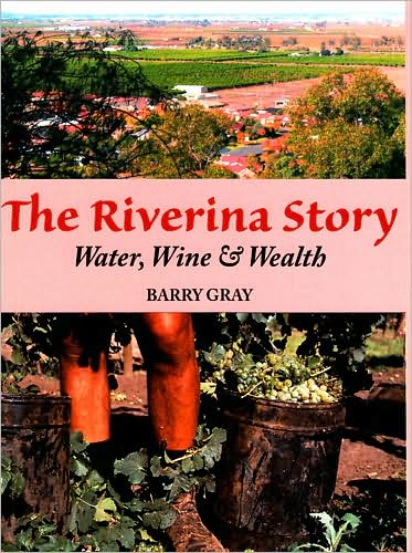 The Riverina Story: Water, Wine and Wealth