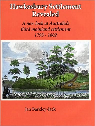 Hawkesbury Settlement Revealed: A New Look at Australia's Third Mainland Settlement, 1793-1802