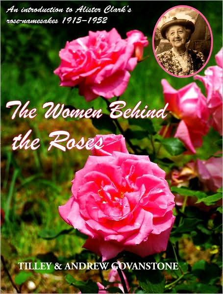 The Women Behind the Roses: An Introduction to Alister Clark's Women Rose-Namesakes, 1915-1952