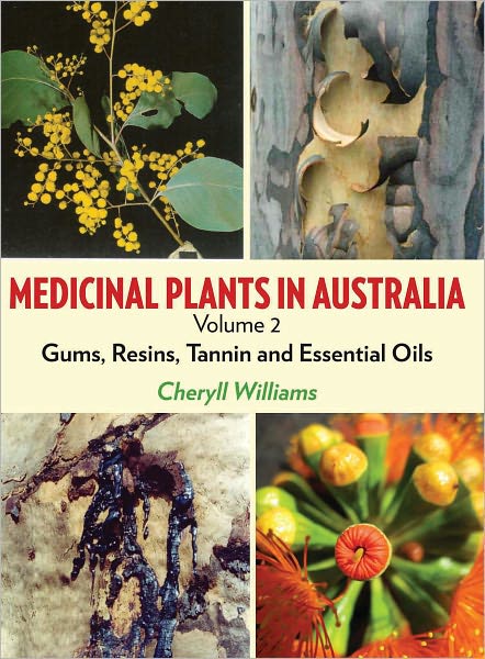 Medicinal Plants in Australia: Volume 2: Gums, Resins, Tannin and Essential Oils
