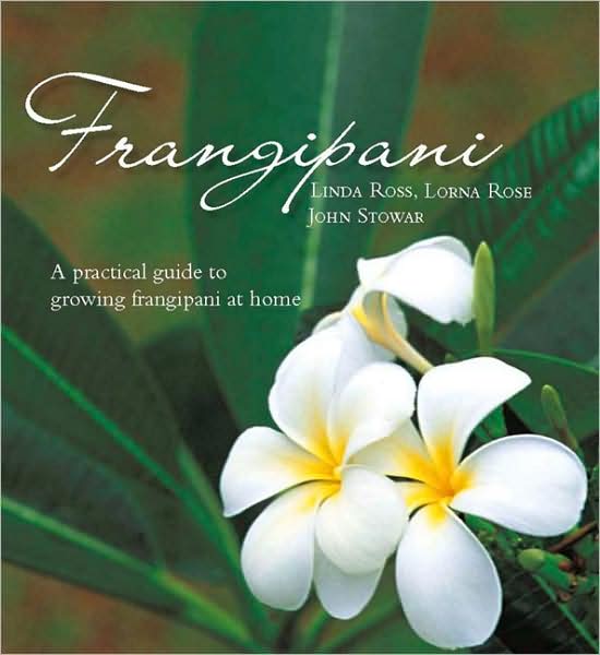 Frangipani: A Practical Guide to Growing Frangipani at Home