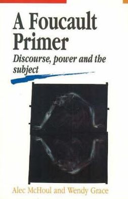 A Foucault Primer: Discourse, power and the subject