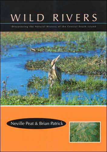 Wild Rivers: Discovering the Natural History of the Central South Island