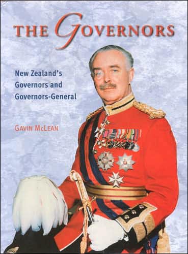 The Governors: New Zealand's Governors and Governors-General