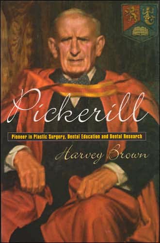 Pickerill: Pioneer in Plastic Surgery, Dental Education and Dental Research