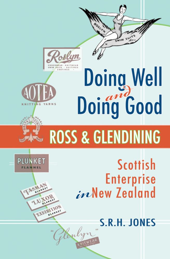 Doing Well and Doing Good: Ross and Glendining - Scottish Enterprise in New Zealand