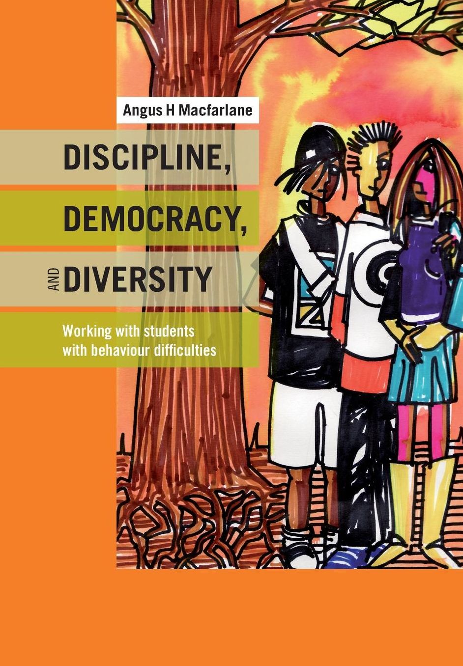 Discipline, Democracy, and Diversity: Working with Students with Behaviour Difficulties