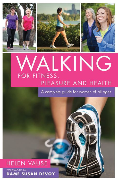 Walking for Fitness, Pleasure and Health: A complete guide for women of all ages