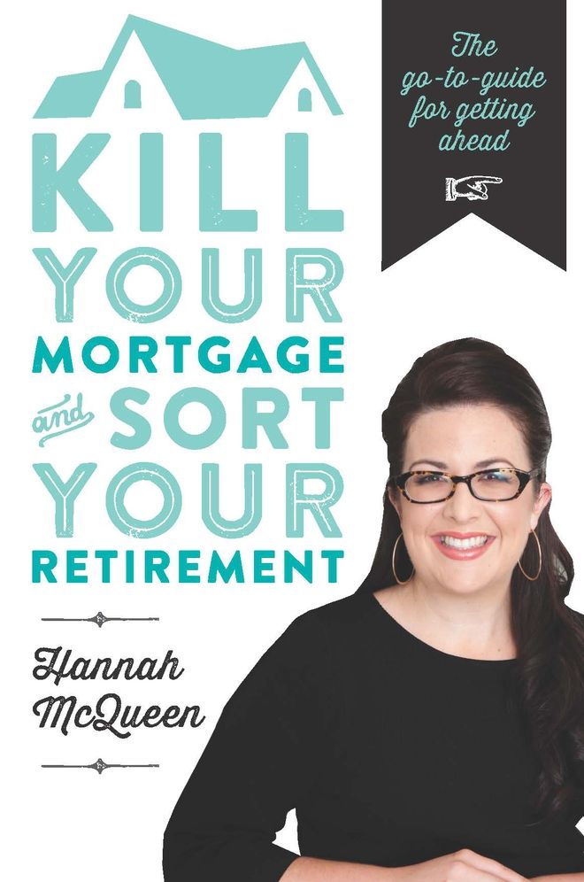 Kill Your Mortgage & Sort Your Retirement: The Go-To Guide for Getting Ahead