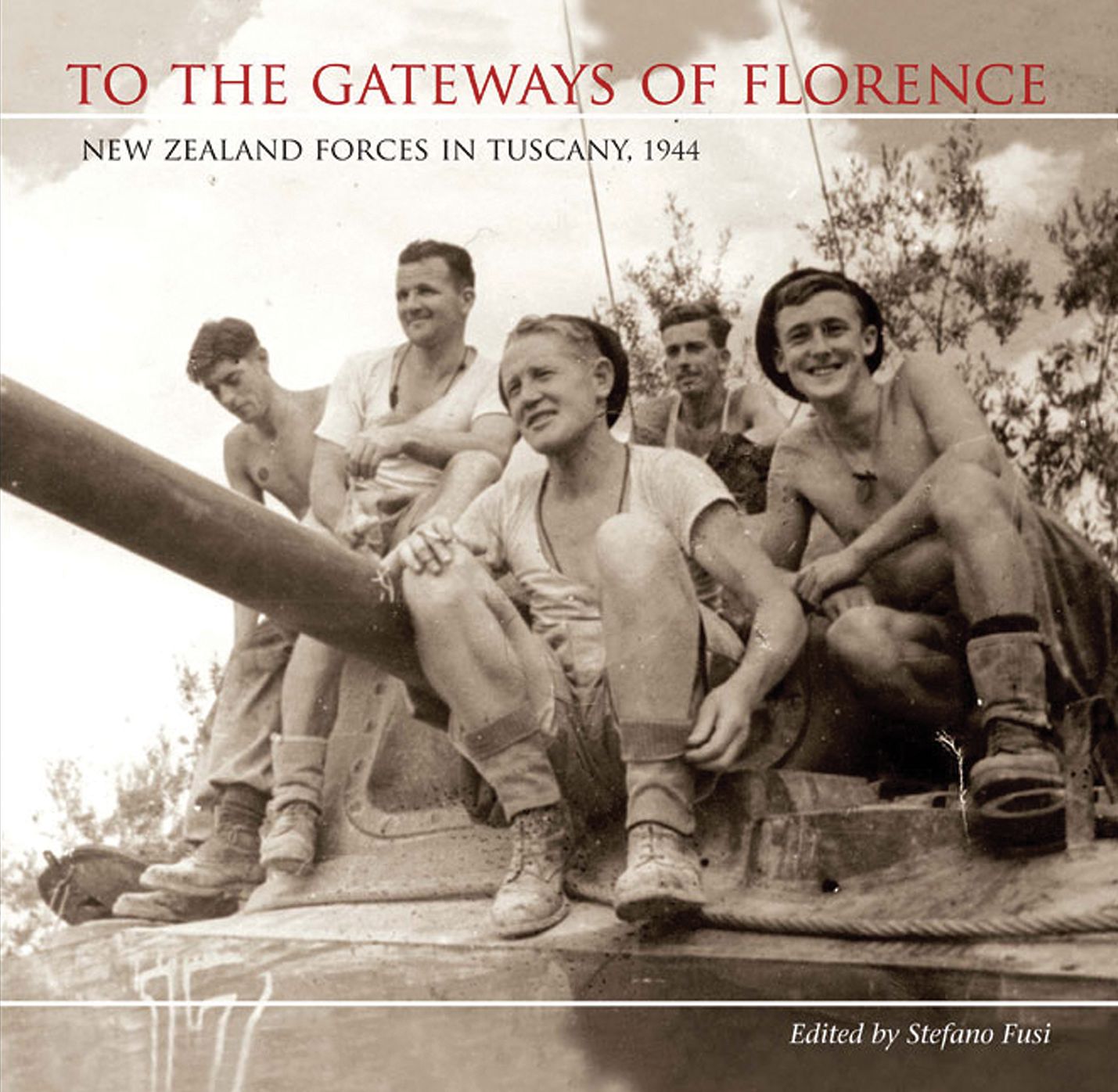 To the Gateways of Florence: New Zealand forces in Tuscany, 1944