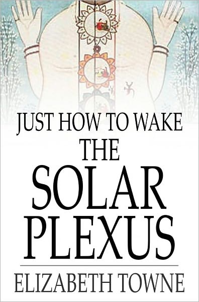 Just How to Wake the Solar Plexus