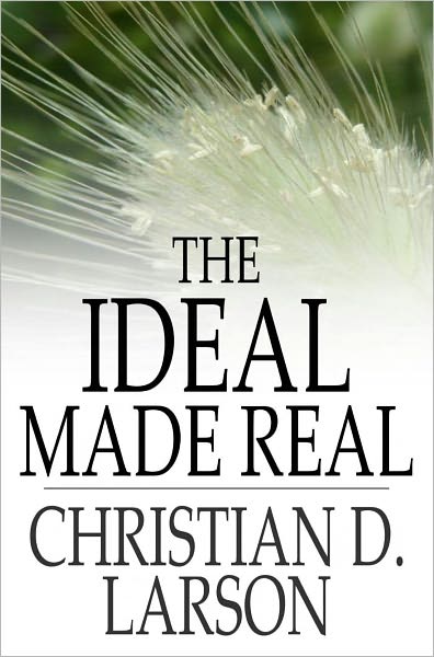 The Ideal Made Real: Or Applied Metaphysics for Beginners
