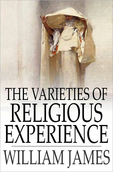 The Varieties of Religious Experience: A Study In Human Nature