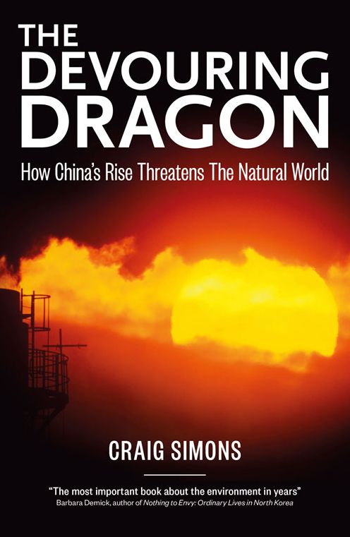 The Devouring Dragon: How China's Rise Threatens the Natural World