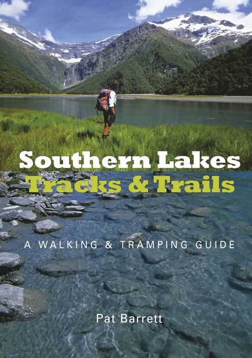 Southern Lakes Tracks & Trails: A Walking & Tramping Guide