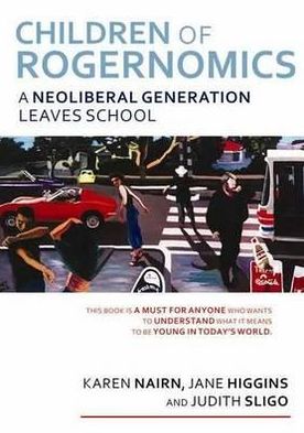 Children of Rogernomics: A Neoliberal Generation Leaves School