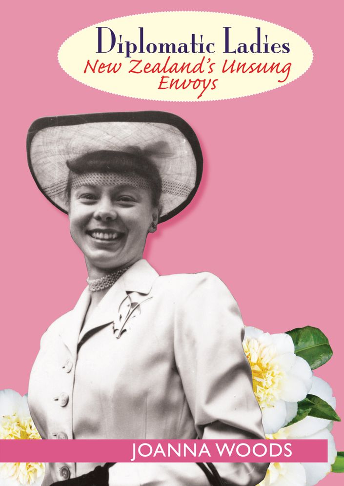 Diplomatic Ladies: New Zealand's Unsung Envoys