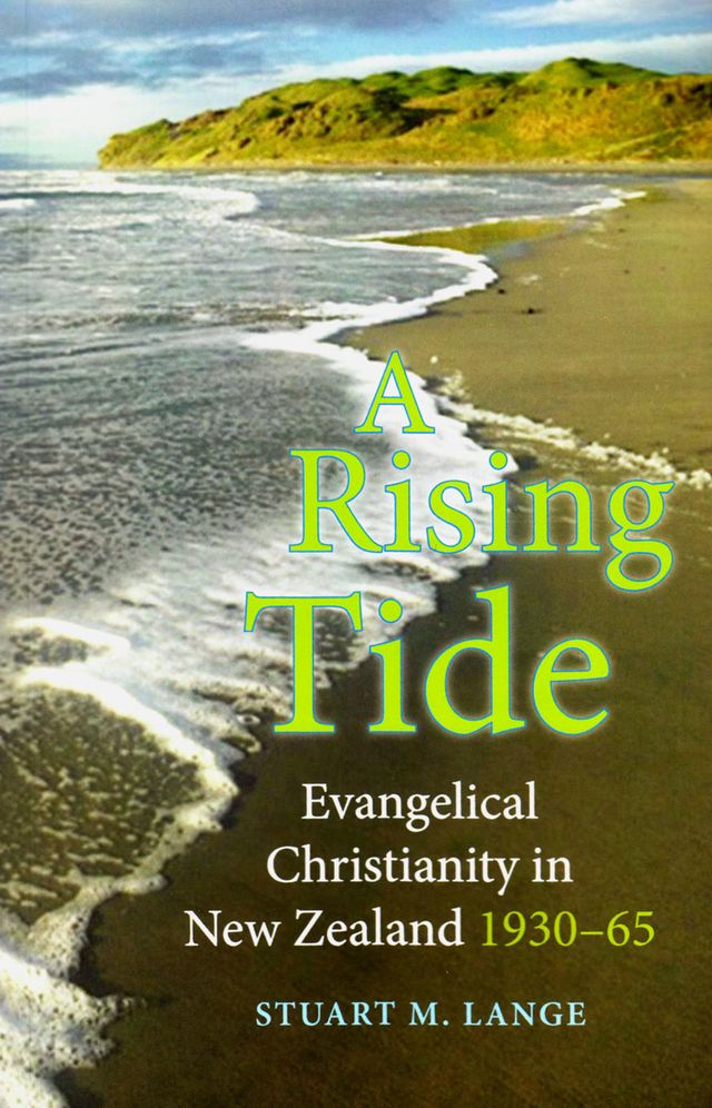 A Rising Tide: Evangelical Christianity in New Zealand 1930-1965