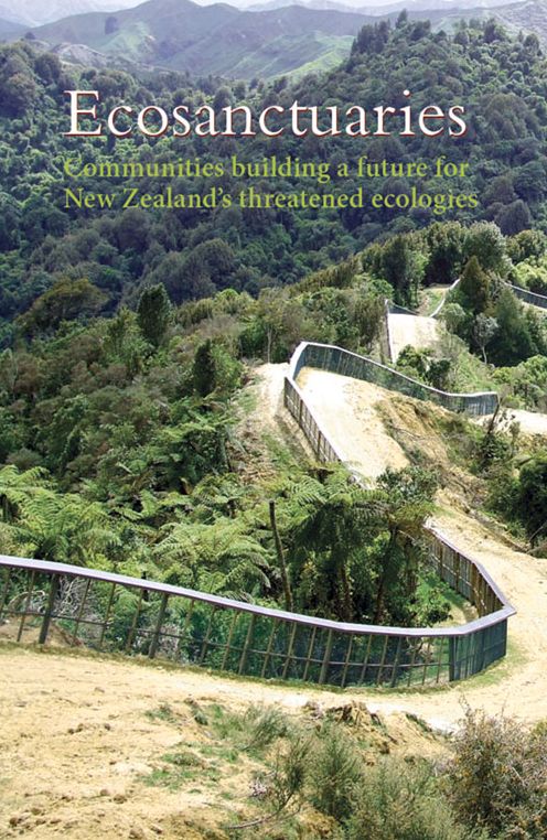 Ecosanctuaries: Communities building a future for New Zealand's threatened ecologies