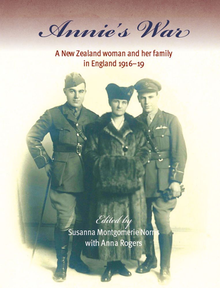 Annie's War: A New Zealand woman and her family in England 1916-19 - The Diaries of Annie Montgomerie