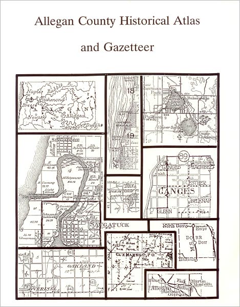 Allegan County Historical Atlas and Gazetteer