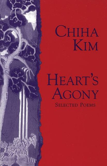 Heart's Agony: Selected Poems of Chiha Kim