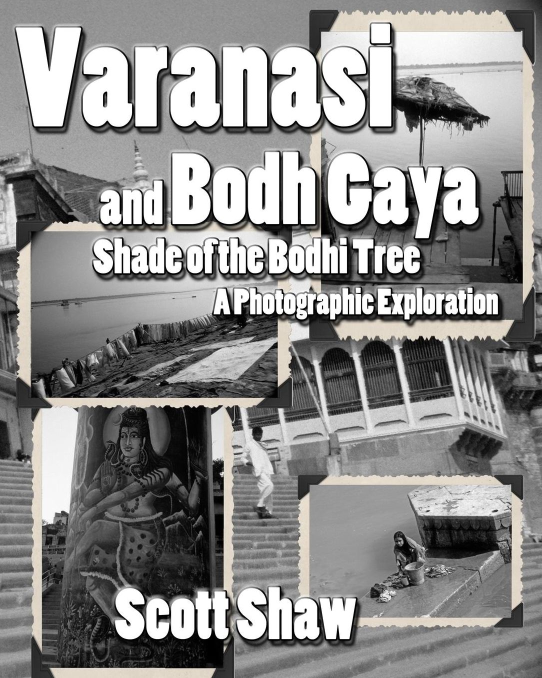 Varanasi and Bodh Gaya: Shade of the Bodhi Tree: A Photographic Exploration