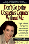 Don't Go to the Cosmetics Counter Without Me: An Eye Opening Guide to Brand Name Cosmetics