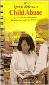 Child Abuse Quick Reference 1E: For Healthcare, Social Service, and Law Enforcement Professionals