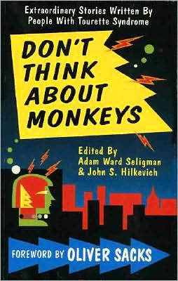 Don't Think about Monkeys : Extraordinary Stories by People with Tourette Syndrome