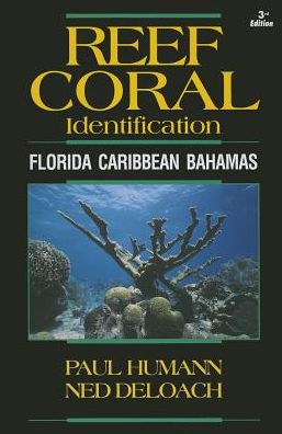 Reef Coral Identification: Florida Caribbean Bahamas, Including Marine Plants