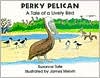 Perky Pelican: A Tale of a Lively Bird