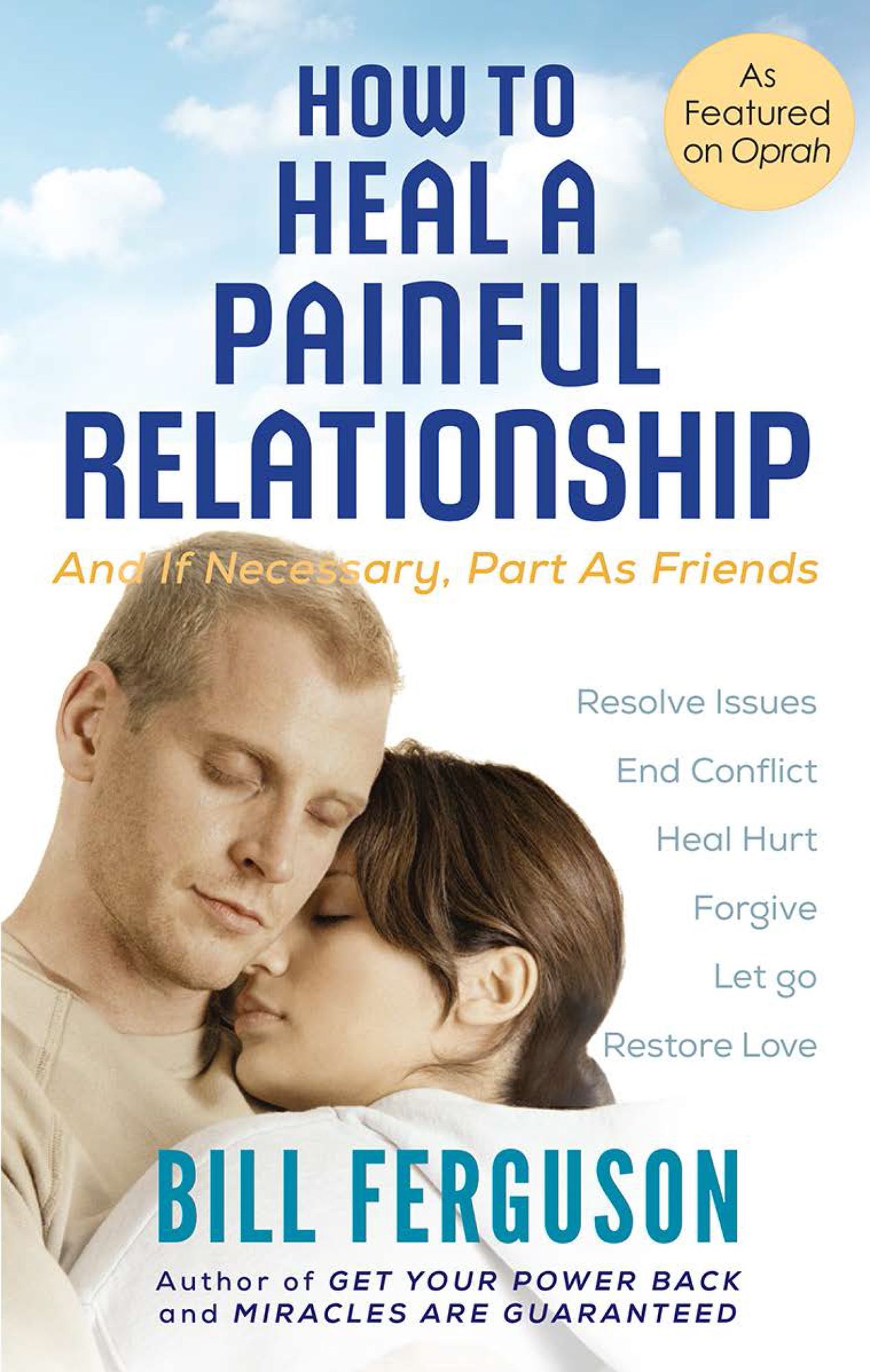 How To Heal A Painful Relationship: And If Necessary, Part as Friends