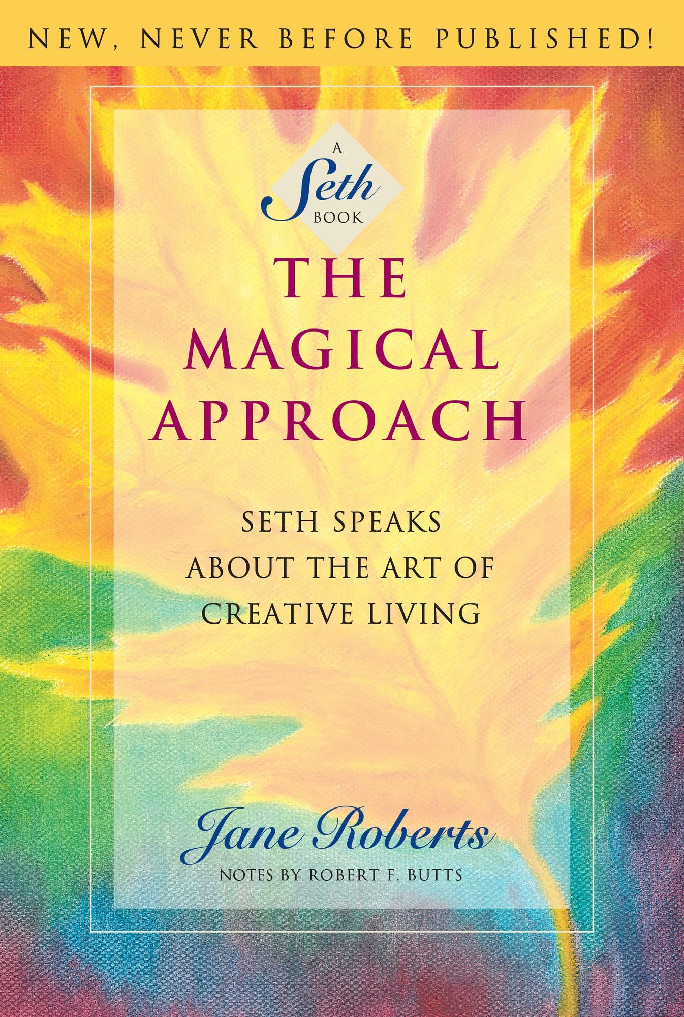 Magical Approach: Seth Speaks about the Art of Creative Living