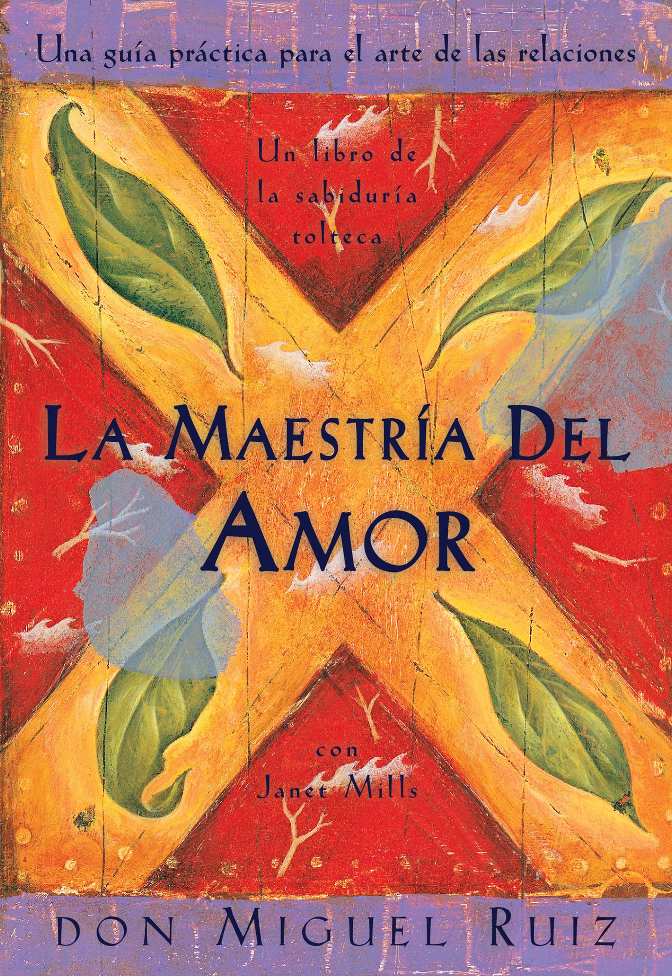 La maestria del amor: Una guia practica para el arte de las relaciones (The Mastery of Love: A Practical Guide to the Art of Relationship)