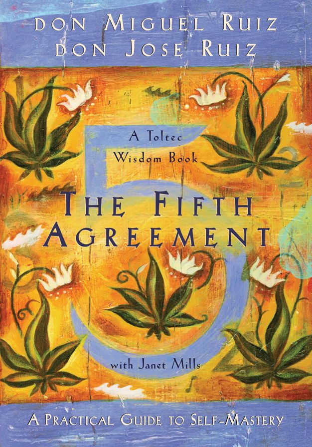 The Fifth Agreement: A Practical Guide to Self-Mastery