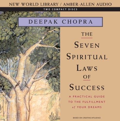 The Seven Spiritual Laws of Success: A Practical Guide to the Fulfillment of Your Dreams