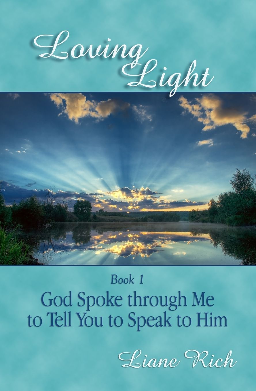 "Loving Light Book 1, God Spoke Through Me To Tell You To Speak To Him"