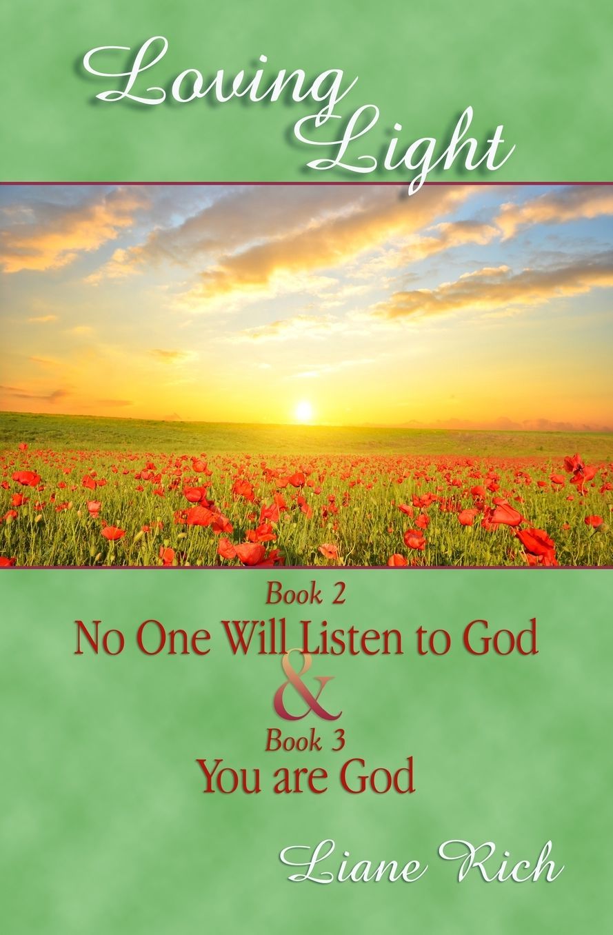 Loving Light Book 2 and 3, No One Will Listen to God and You Are God
