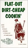 Flat-Out, Dirt-Cheap Cookin' Cookbook