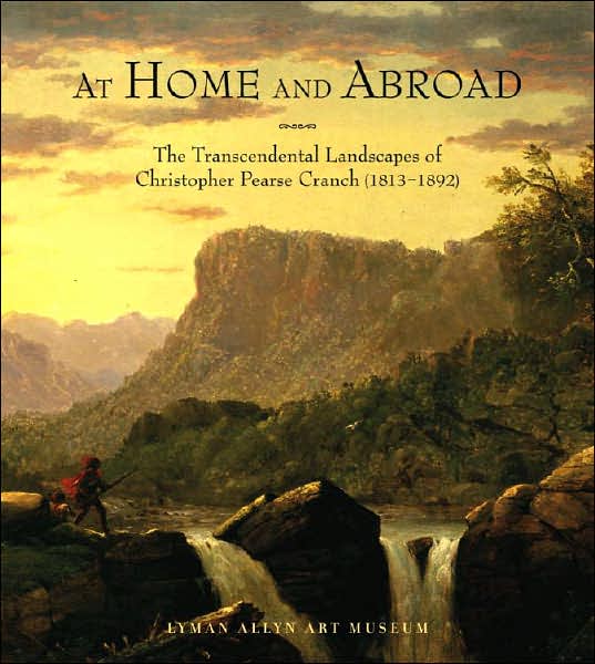 At Home and Abroad: The Transcendental Landscapes of Christopher Pearce Cranch (1813-1892)