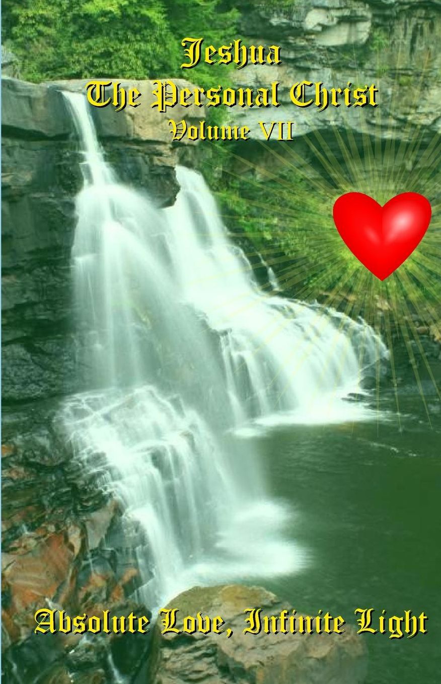 Absolute Love, Infinite Light: Messages from Jeshua ben Joseph (Jesus)
