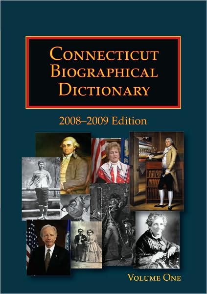 Connecticut Biographical Dictionary - 2008-2009 Edition