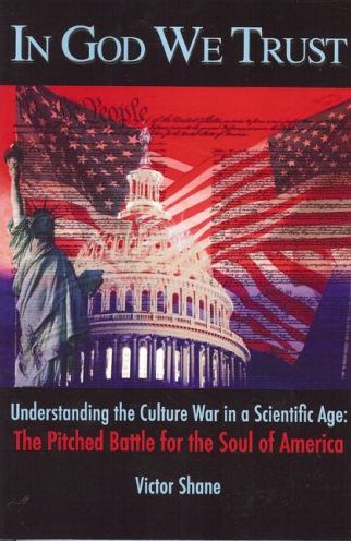 In God We Trust: Understanding the Culture War in a Scientific Age: The Pitched Battle for the Soul of America